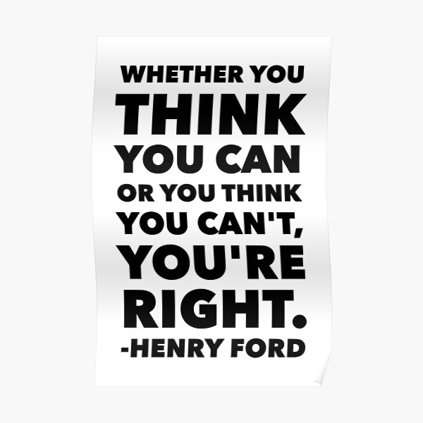 Whether You Think You Can Or You Think You Can't You're Right Poster