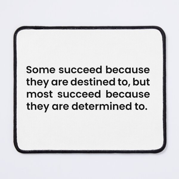 Item preview, Some succeed because they are destined to, but most succeed because they are determined to. -Henry Van Dyke. Motivational quote designed and sold by PluckySquid.