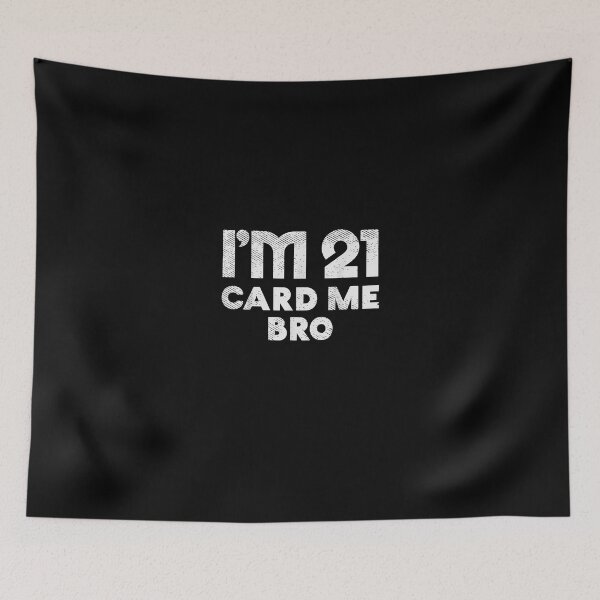 Item preview, Im 21 Card Me Bro Funny Legal 21 Year Old 21st Birthday designed and sold by JaisonshiJan.