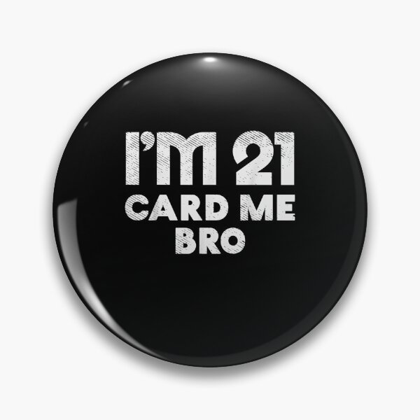 Item preview, Im 21 Card Me Bro Funny Legal 21 Year Old 21st Birthday designed and sold by JaisonshiJan.