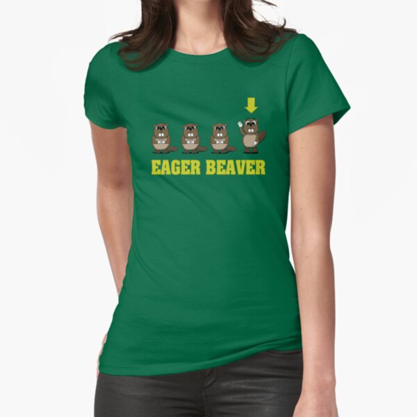 Eager Beaver! Fitted T-Shirt