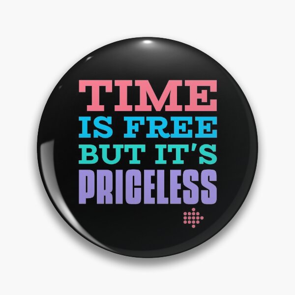 Item preview, Time Is Free But It's Priceless Design designed and sold by Artpace.