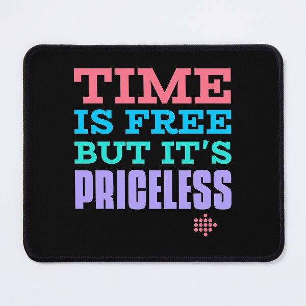 Item preview, Time Is Free But It's Priceless Design designed and sold by Artpace.