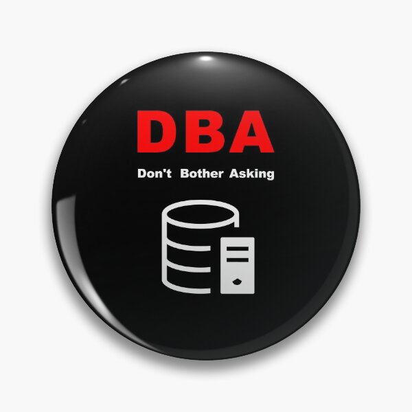 Item preview, DBA Database Administrator, Do Not Bother Asking, Database Developer, SQL Query, Software Engineer, Computer Science, Fullstack Developer, Programming Humor, Dark designed and sold by Max-Wear.