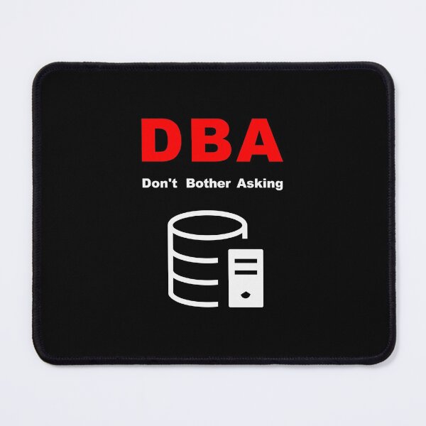 Item preview, DBA Database Administrator, Do Not Bother Asking, Database Developer, SQL Query, Software Engineer, Computer Science, Fullstack Developer, Programming Humor, Dark designed and sold by Max-Wear.