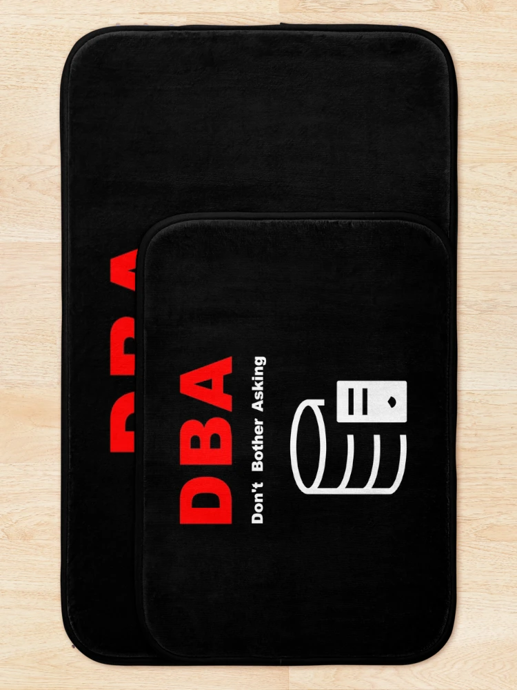 Thumbnail 5 of 6, Bath Mat, DBA Database Administrator, Do Not Bother Asking, Database Developer, SQL Query, Software Engineer, Computer Science, Fullstack Developer, Programming Humor, Dark designed and sold by Max-Wear.