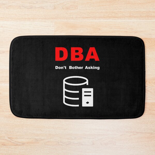 Item preview, DBA Database Administrator, Do Not Bother Asking, Database Developer, SQL Query, Software Engineer, Computer Science, Fullstack Developer, Programming Humor, Dark designed and sold by Max-Wear.