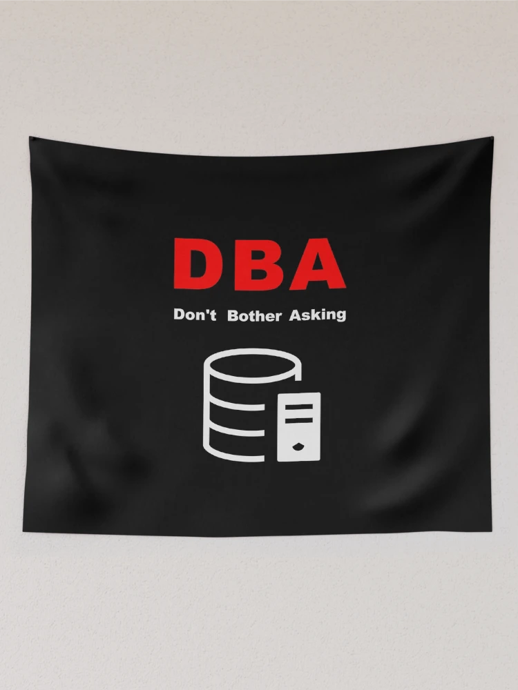 Thumbnail 2 of 3, Tapestry, DBA Database Administrator, Do Not Bother Asking, Database Developer, SQL Query, Software Engineer, Computer Science, Fullstack Developer, Programming Humor, Dark designed and sold by Max-Wear.