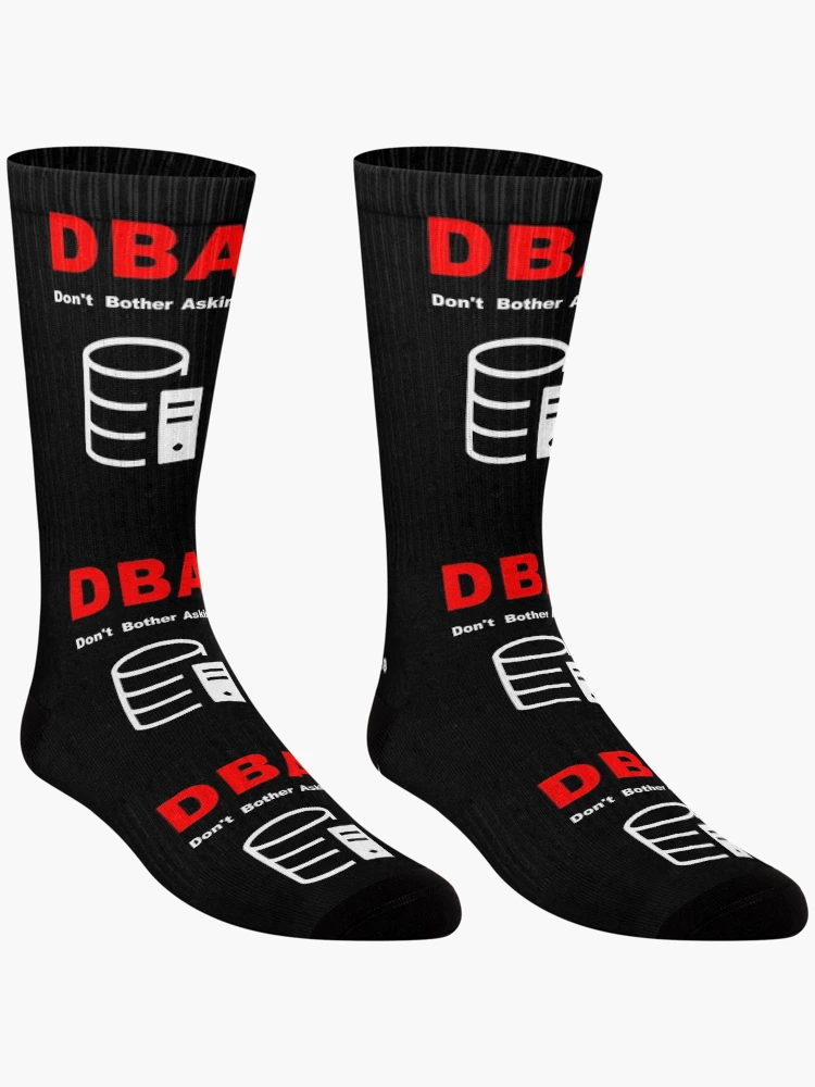 Thumbnail 3 of 5, Socks, DBA Database Administrator, Do Not Bother Asking, Database Developer, SQL Query, Software Engineer, Computer Science, Fullstack Developer, Programming Humor, Dark designed and sold by Max-Wear.