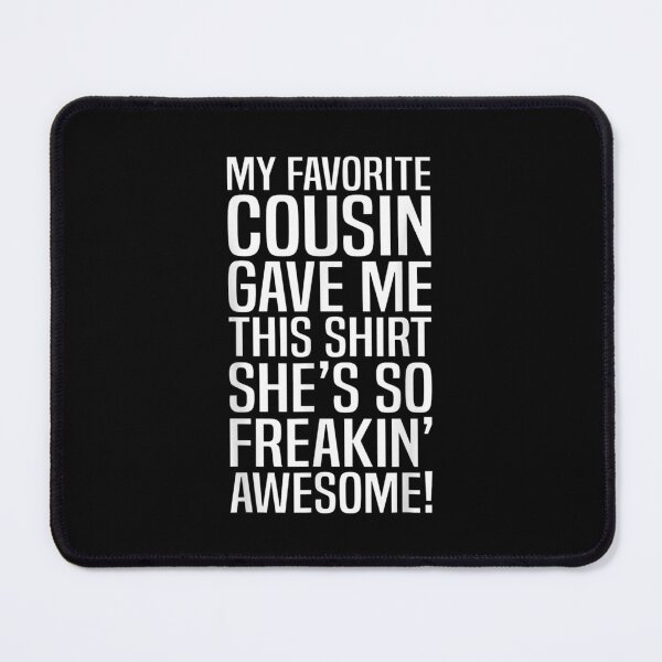 Item preview, My Favorite Cousin Gave Me This For Cousins Funny designed and sold by MivaanshiAhe.