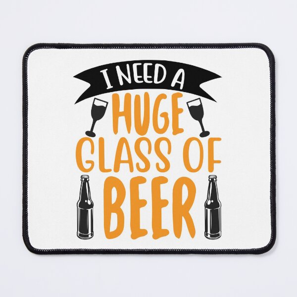 Item preview, I Need Huge Glass Of Beer designed and sold by DAFIN.