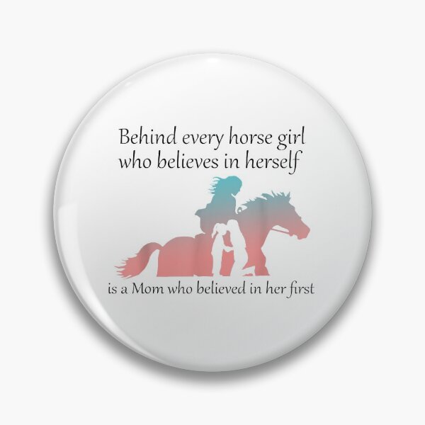 Item preview, behind every horse girl who believes in herself is a mom designed and sold by InzanaXochi.