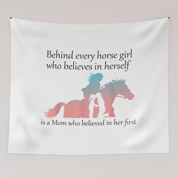 Item preview, behind every horse girl who believes in herself is a mom designed and sold by InzanaXochi.