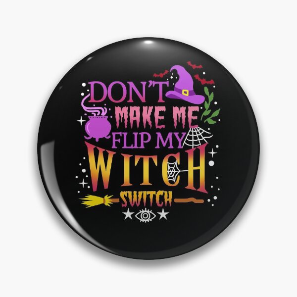 Item preview, Don't Make Me Flip My Witch Switch Halloween designed and sold by InzanaXochi.