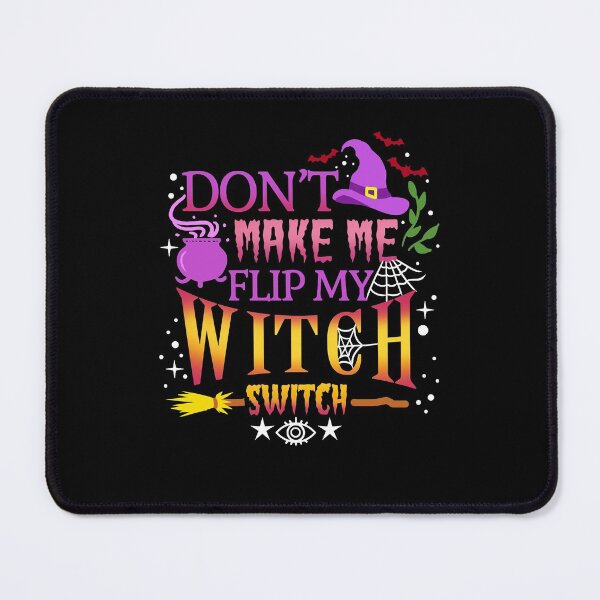 Item preview, Don't Make Me Flip My Witch Switch Halloween designed and sold by InzanaXochi.