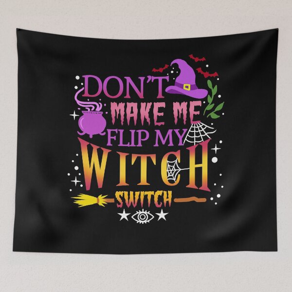 Item preview, Don't Make Me Flip My Witch Switch Halloween designed and sold by InzanaXochi.