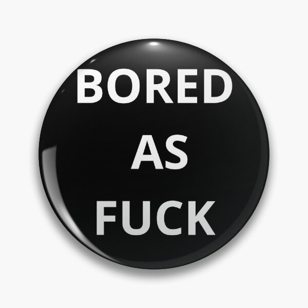 Item preview, BORED AS FUCK  designed and sold by Golden-place.