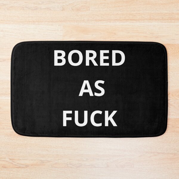 Item preview, BORED AS FUCK  designed and sold by Golden-place.