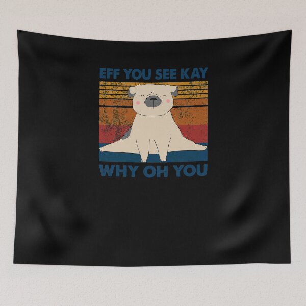 Item preview, Eff You See Kay Why Oh You Pug Dog funny quote man woman kids designed and sold by Hartics.