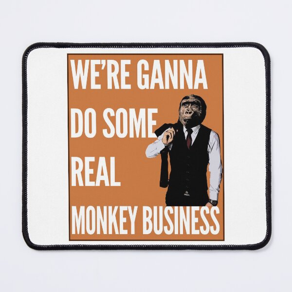 Item preview, We're Gonna Do Some Real Monkey Business designed and sold by TeesForTheWorld.