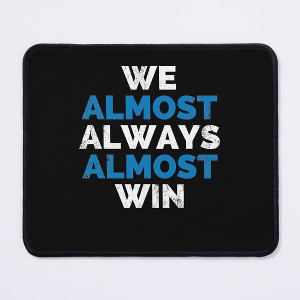 Item preview, We almost Always Almost Win designed and sold by InzanaXochi.