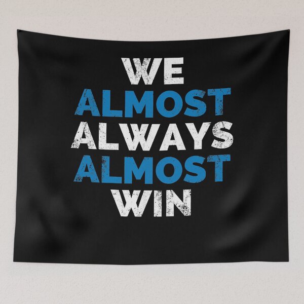 Item preview, We almost Always Almost Win designed and sold by InzanaXochi.