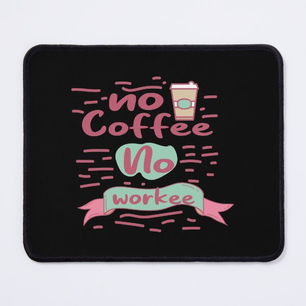 Item preview, No Coffee No Workee designed and sold by ComfyRebel.