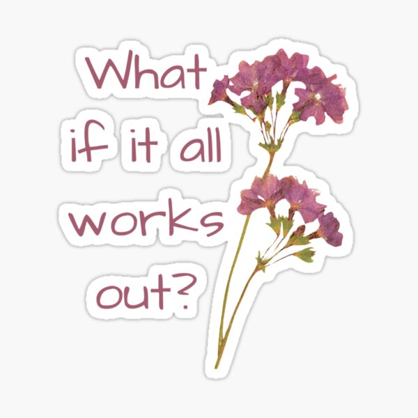What if it all works out Sticker