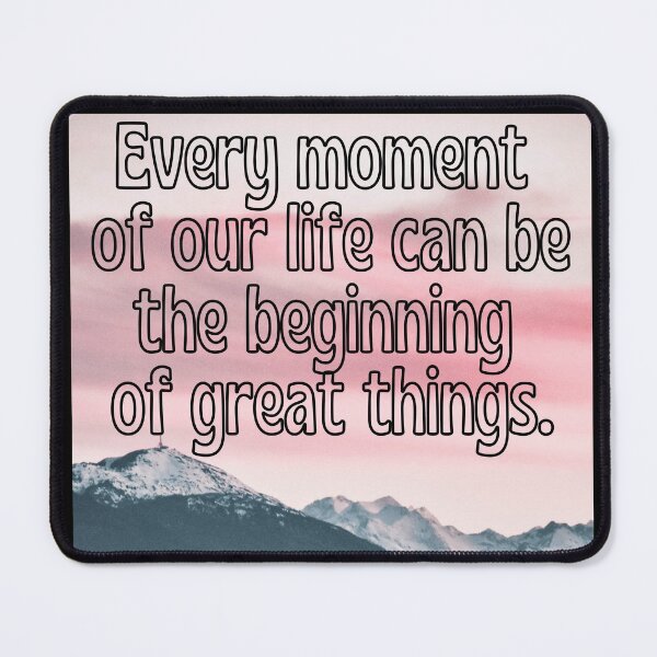 Item preview, Every moment of our life can be the beginning of great things. designed and sold by dacdibac.