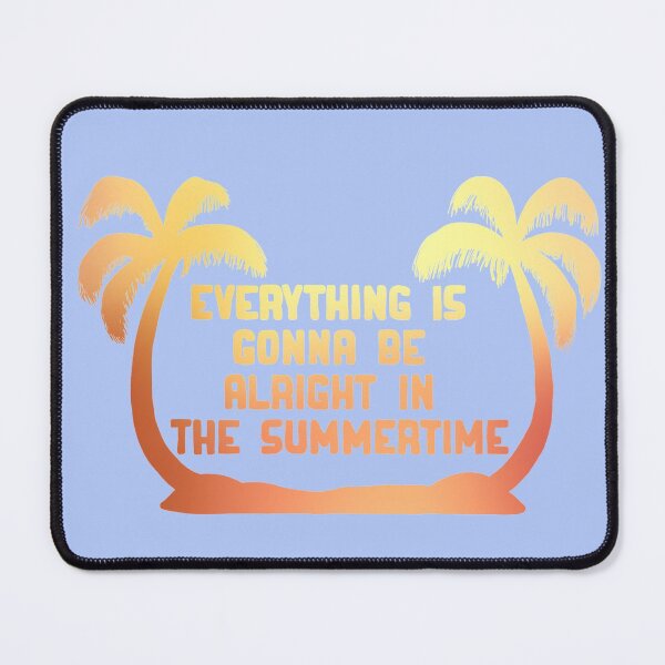 Item preview, Everything is gonna be alright in the summertime designed and sold by Becky-Marie.