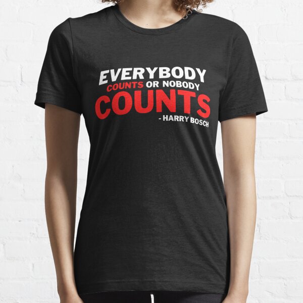 Everybody Counts Or Nobody Counts Essential T-Shirt