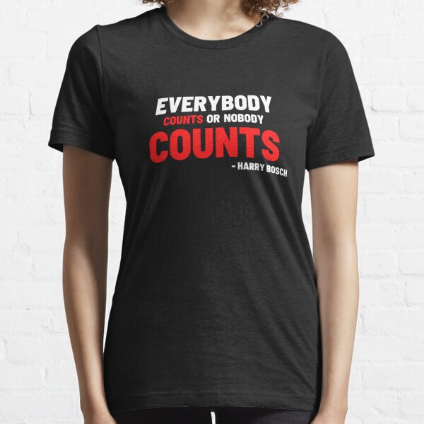 Everybody Counts Or Nobody Counts Essential T-Shirt