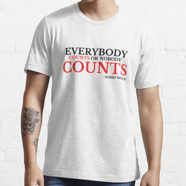 Everybody Counts Or Nobody Counts Essential T-Shirt