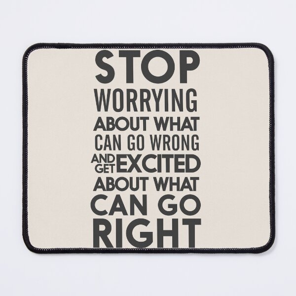 Item preview, Stop worrying about what can go wrong, get excited about can go right, believe, life, future designed and sold by Spallutos.