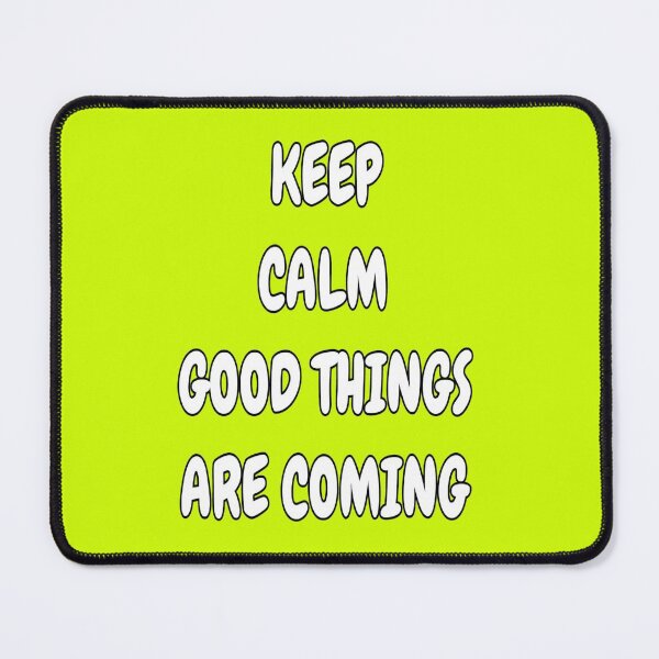 Item preview, Keep Calm Good Things Are Coming designed and sold by ZubiyaArt.