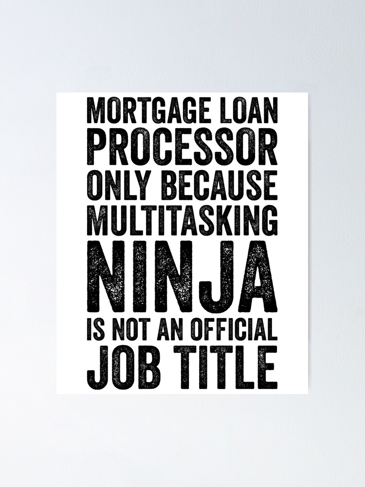 Mortgage Loan Processor Only Because Job Title Funny
