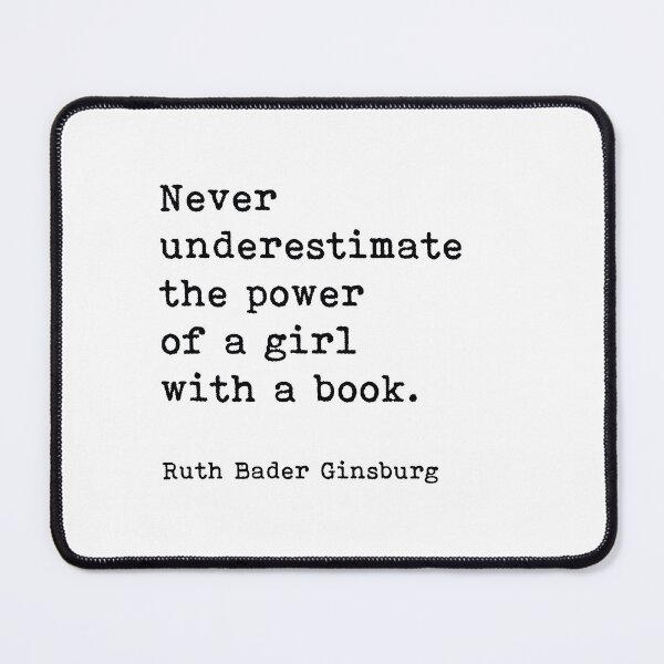 Ruth Bader Ginsburg Quote, Never Underestimate The Power Of A Girl With A Book Mouse Pad