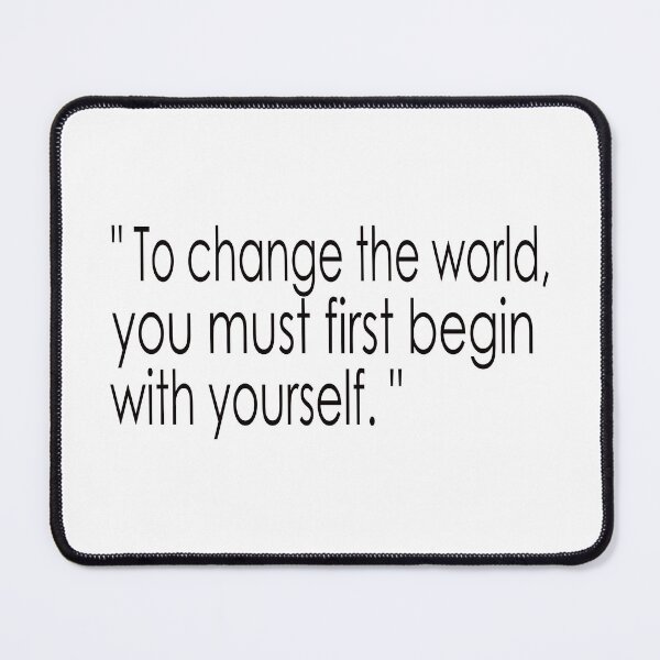 Item preview, to change the world you must first begin with yourself designed and sold by Polla-Shirt.