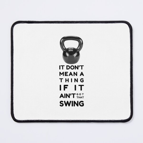 Item preview, Kettlebell: It Don't Mean A Thing If It Ain't Got That Swing designed and sold by kingroy.