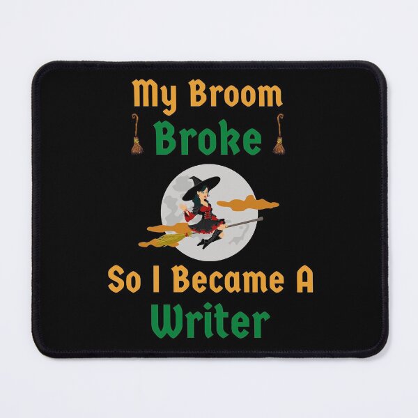 Item preview, My Broom Broke So I Became A Writer designed and sold by TheKnightWriter.