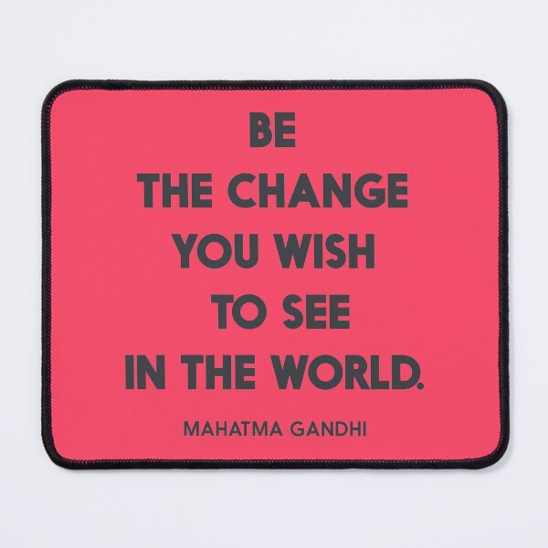 Item preview, Be the change you wish to see in the World, Mahatma Gandhi quote for human rights, freedom, justice, for inspiration and motivation designed and sold by Spallutos.