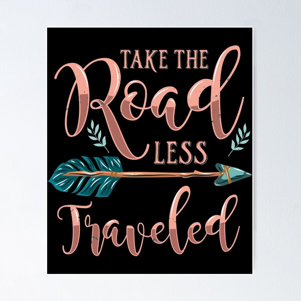 Funny Boho Quote: Take The Road Less Traveled Funny Boho Quote: Take The Road Less Traveled