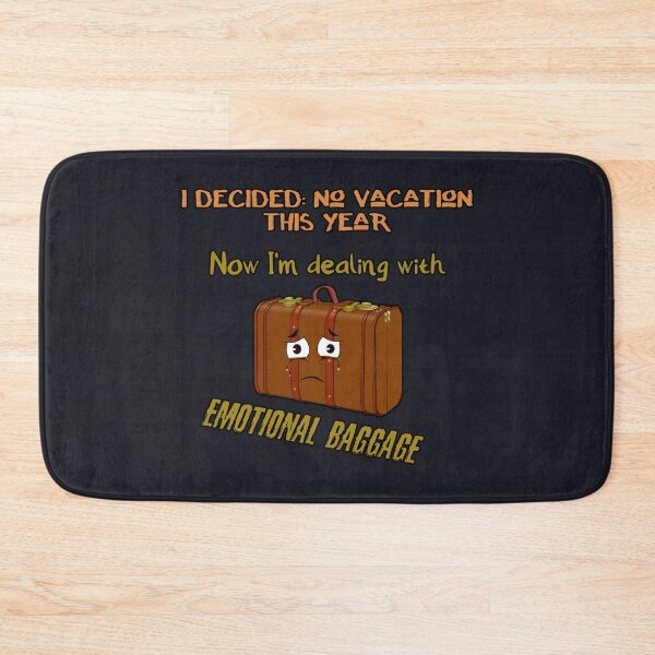 Item preview, I decided no vacation this year, now have emotional baggage designed and sold by SolidEarthArt.
