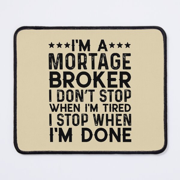 Item preview, I'm A Mortgage Broker I Stop When I'm Done designed and sold by kamrankhan.