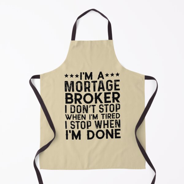 Item preview, I'm A Mortgage Broker I Stop When I'm Done designed and sold by kamrankhan.