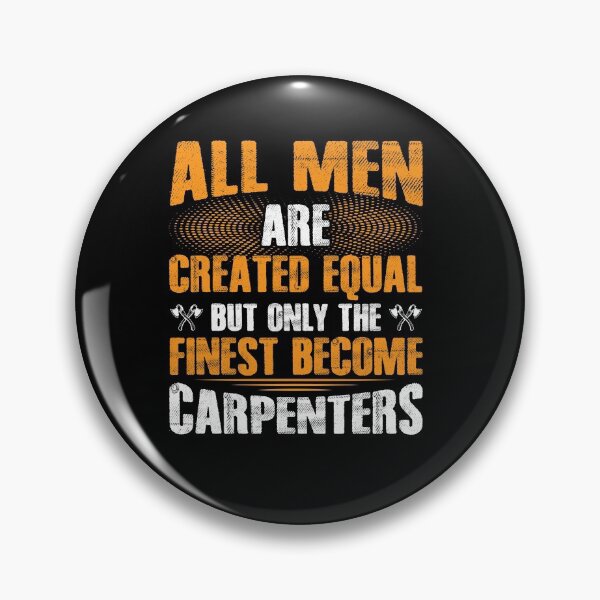 Item preview, All Men Are Created Equal Only The Finest Become Carpenters designed and sold by TrenddyArts.