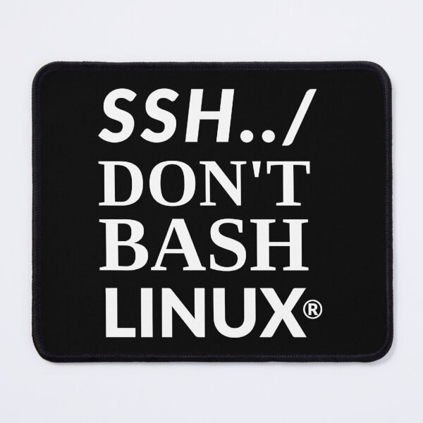Artikelvorschau, SSH Don't Bash Linux Lustiges Wortspiel entworfen und verkauft von Worldesigns by Artsiren.