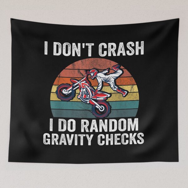 Item preview, I dont crash I do random gravity checks Motocross designed and sold by ThomsonRiot.