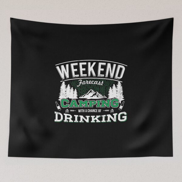Item preview, Weekend Forecast Camping With A Chance Of Drinking designed and sold by angelata.