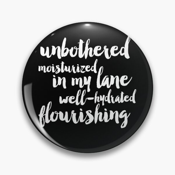 Item preview, Unbothered Moisturized In My Lane Well-Hydrated Flourishing designed and sold by SpaceBandidos.